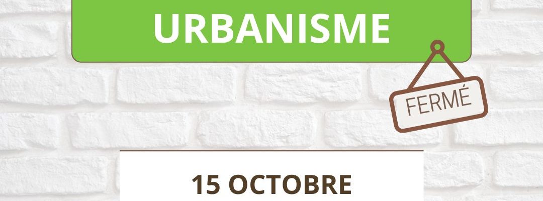 Service urbanisme : fermeture le 15 octobre